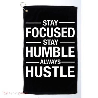 Stay Focused Humble Always Hustle Golf Towel
