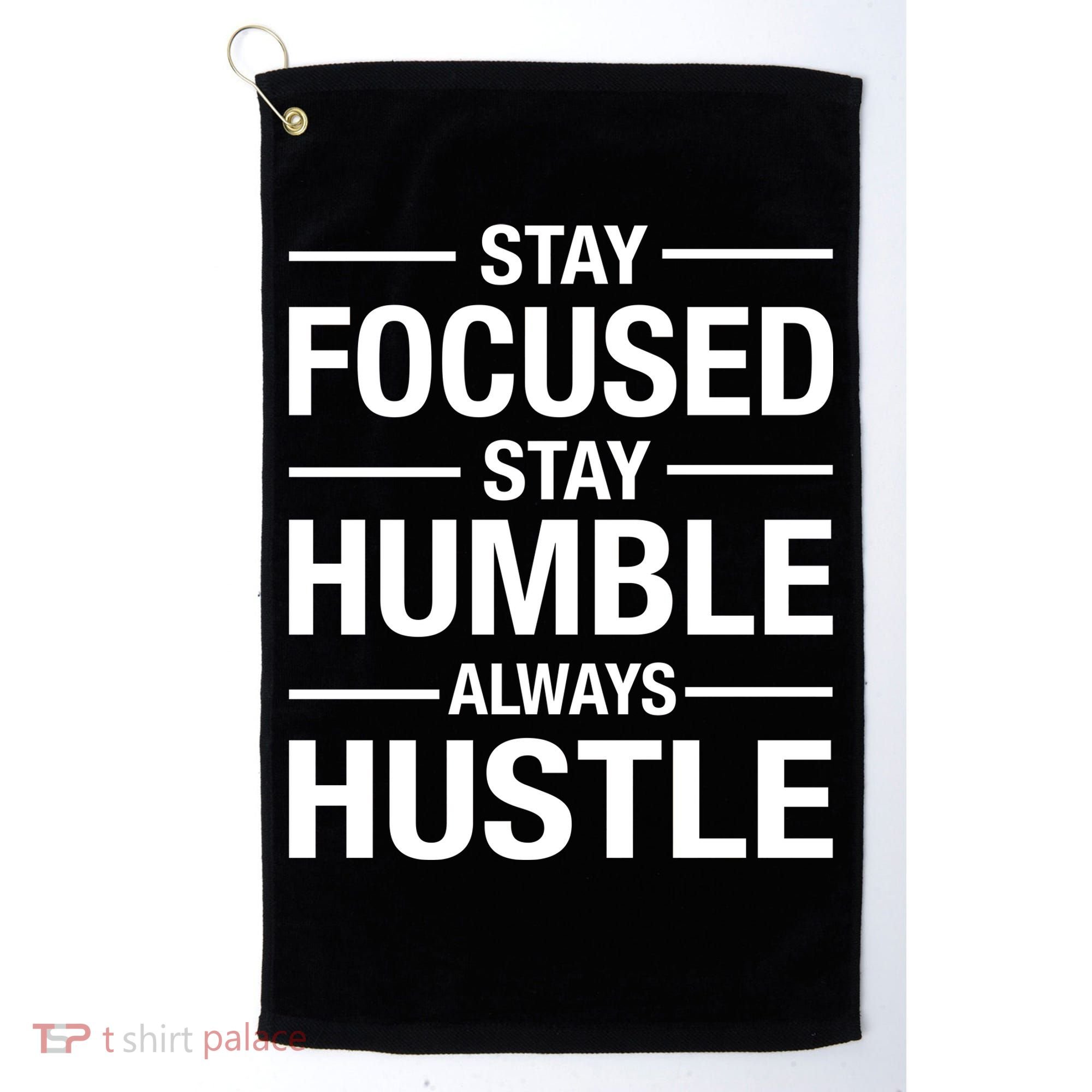 Stay Focused Humble Always Hustle Golf Towel