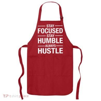 Stay Focused Humble Always Hustle Apron