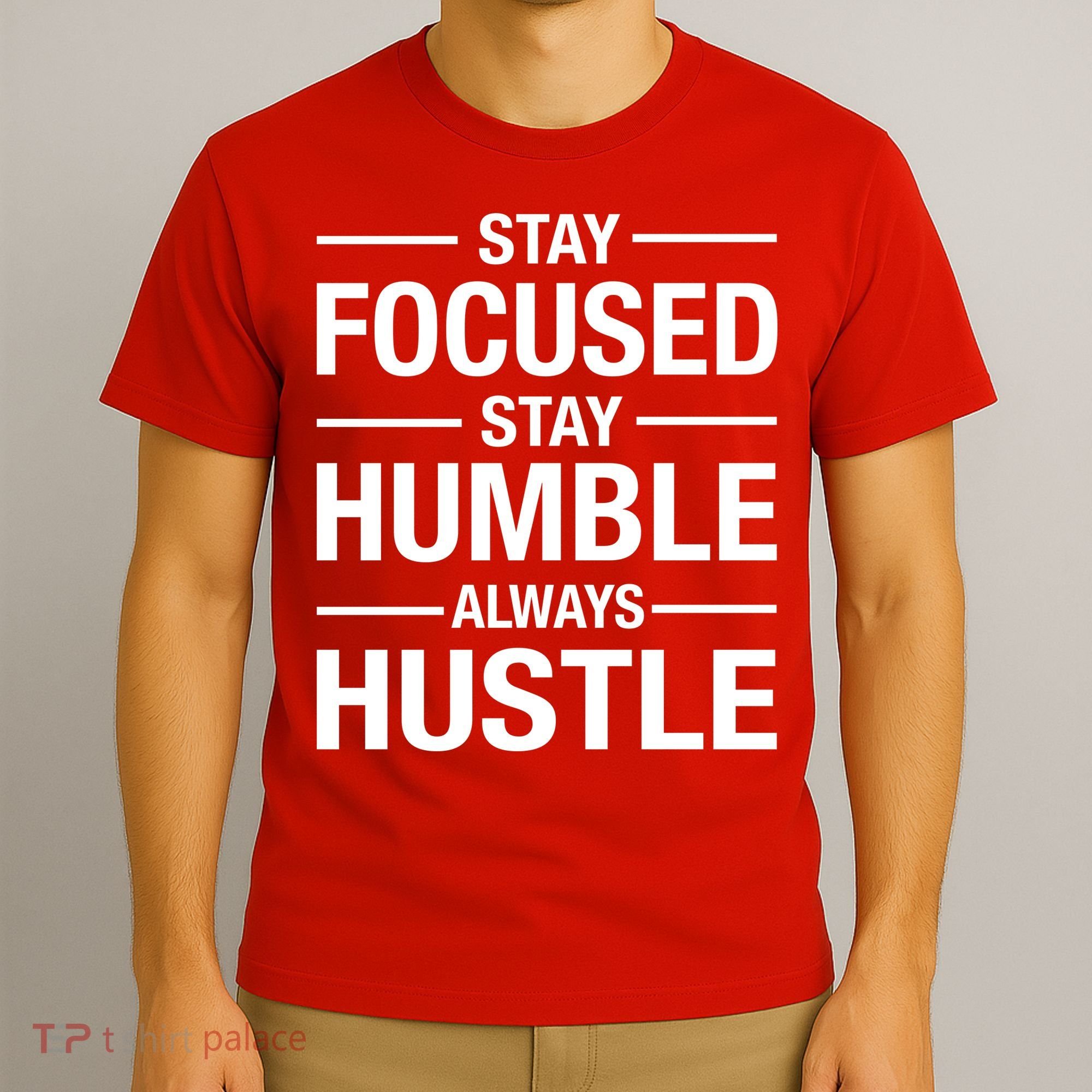 Stay Focused Humble Always Hustle T-Shirt