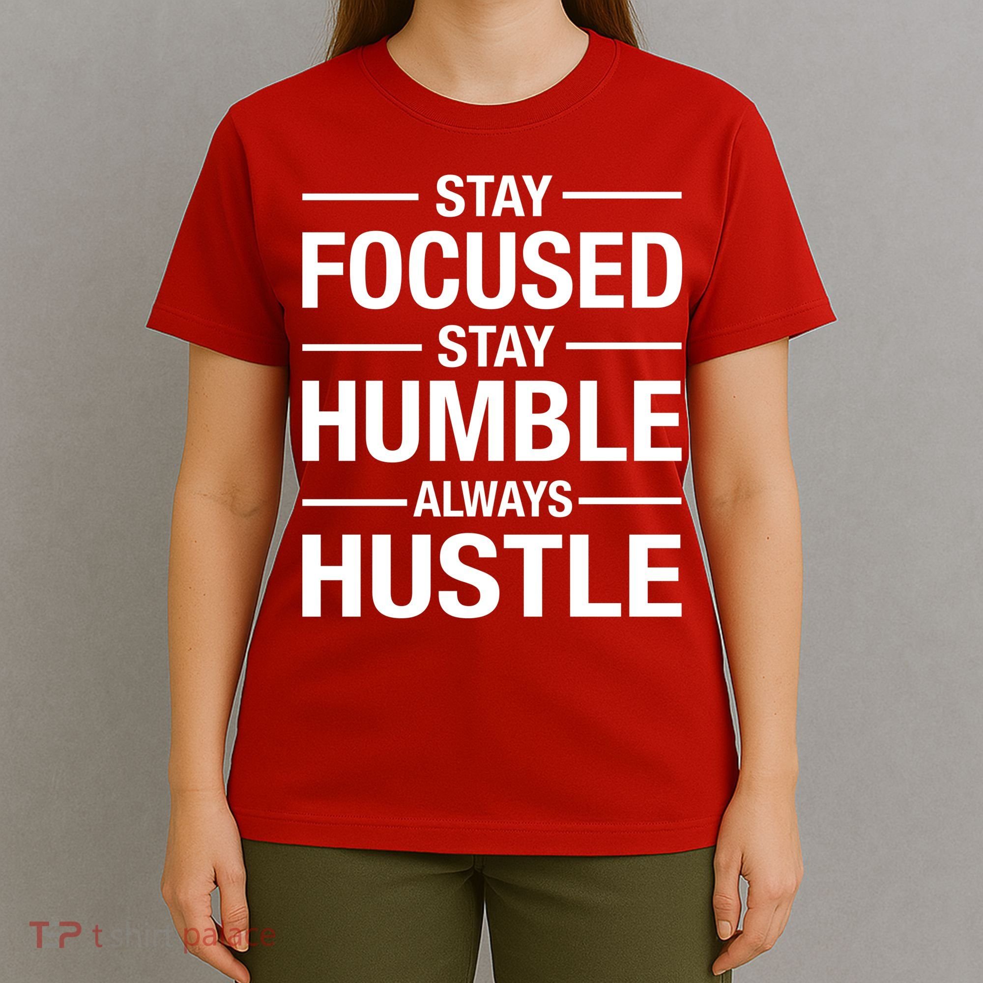 Stay Focused Humble Always Hustle T-Shirt
