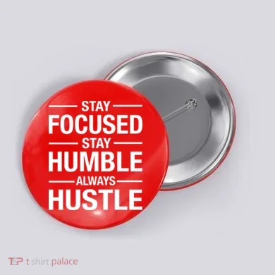 Stay Focused Humble Always Hustle Button