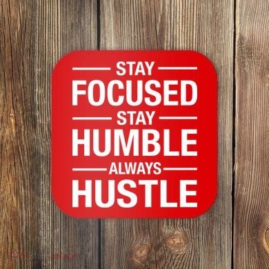 Stay Focused Humble Always Hustle Coaster