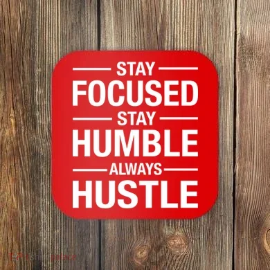 Stay Focused Humble Always Hustle Coaster