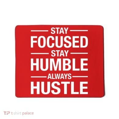 Stay Focused Humble Always Hustle Mousepad