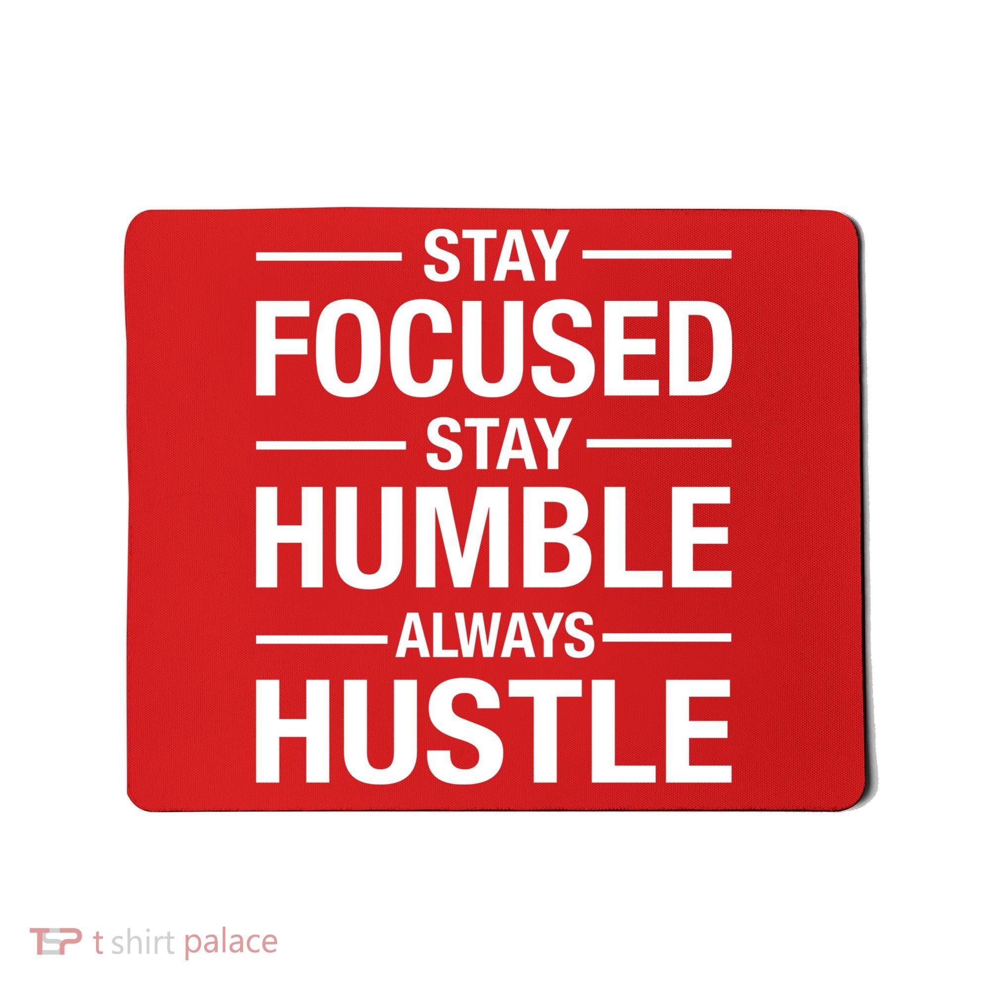 Stay Focused Humble Always Hustle Mousepad