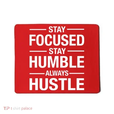 Stay Focused Humble Always Hustle Mousepad