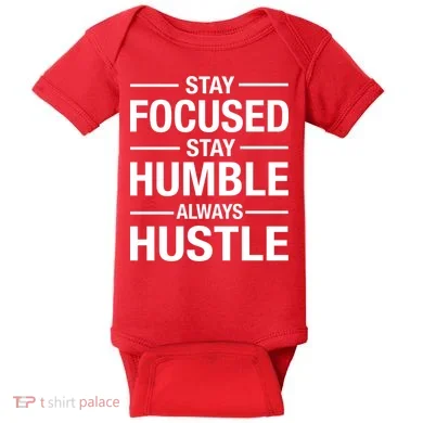 Stay Focused Humble Always Hustle Baby Bodysuit