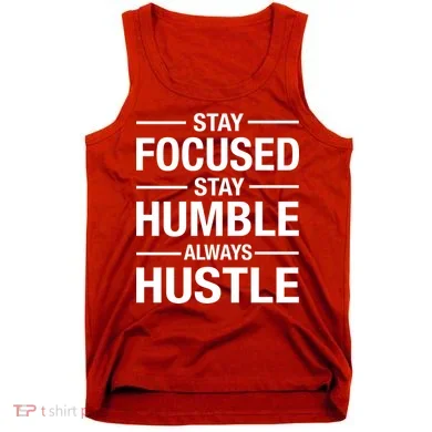 Stay Focused Humble Always Hustle Tank Top