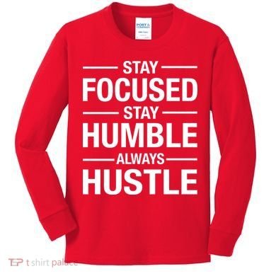 Stay Focused Humble Always Hustle Kids Long Sleeve Shirt