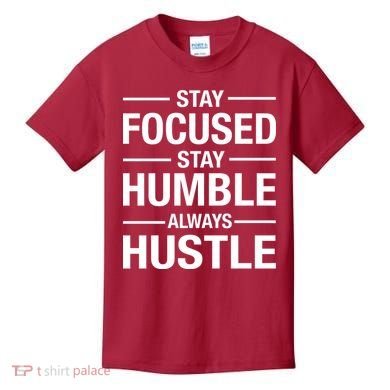 Stay Focused Humble Always Hustle Kids T-Shirt
