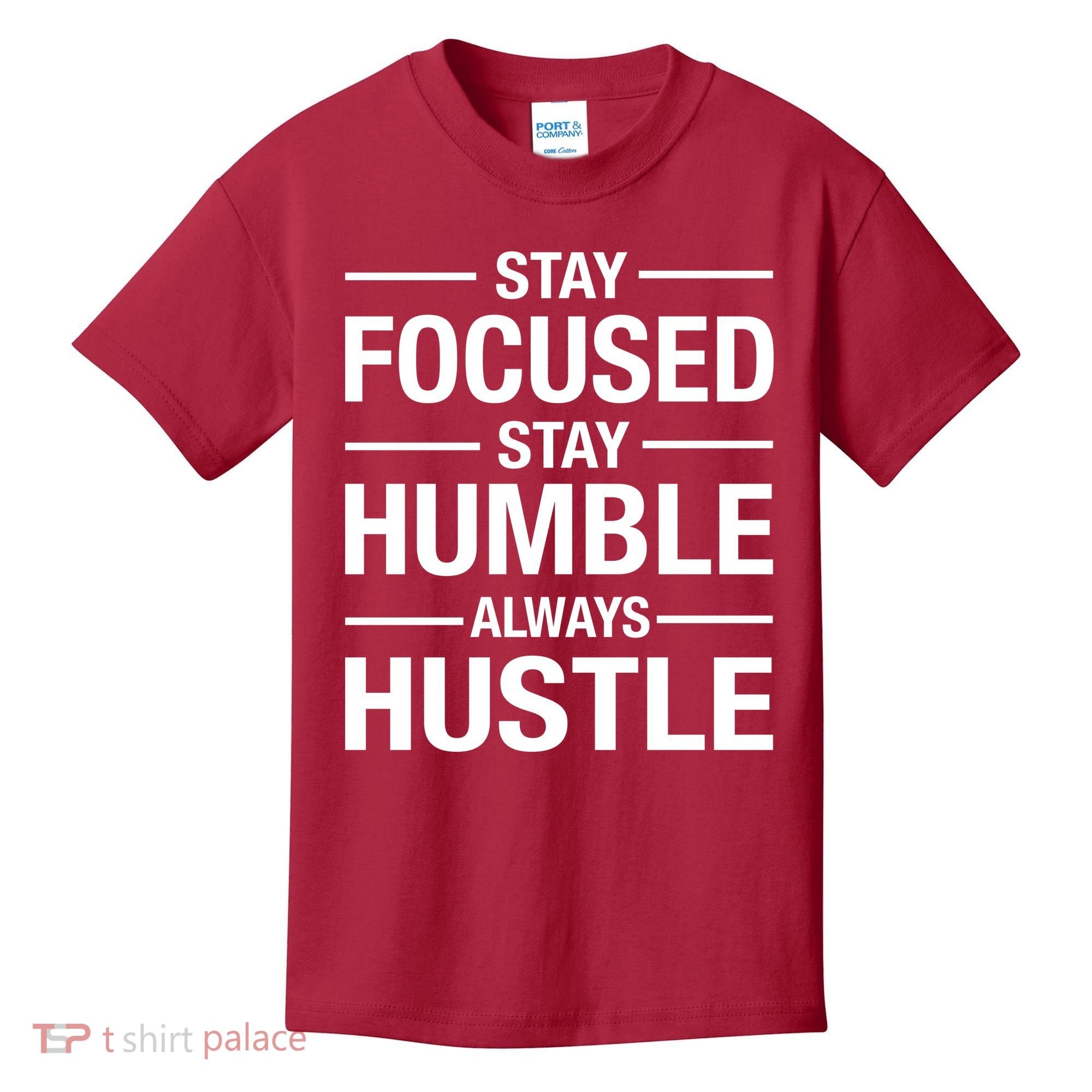 Stay Focused Humble Always Hustle Kids T-Shirt