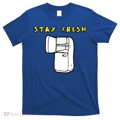 Stay Fresh T-Shirt