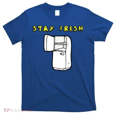 Stay Fresh T-Shirt