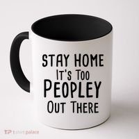 Stay Home It's Too Peopley Out There Coffee Mug thumb 0