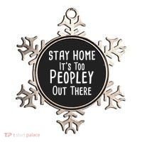 Stay Home It's Too Peopley Out There Ornament thumb 0
