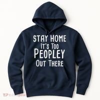 Stay Home It's Too Peopley Out There Hoodie thumb 0