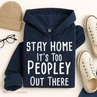Stay Home It's Too Peopley Out There Hoodie thumb 4