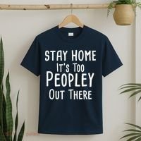 Stay Home It's Too Peopley Out There T-Shirt thumb 2