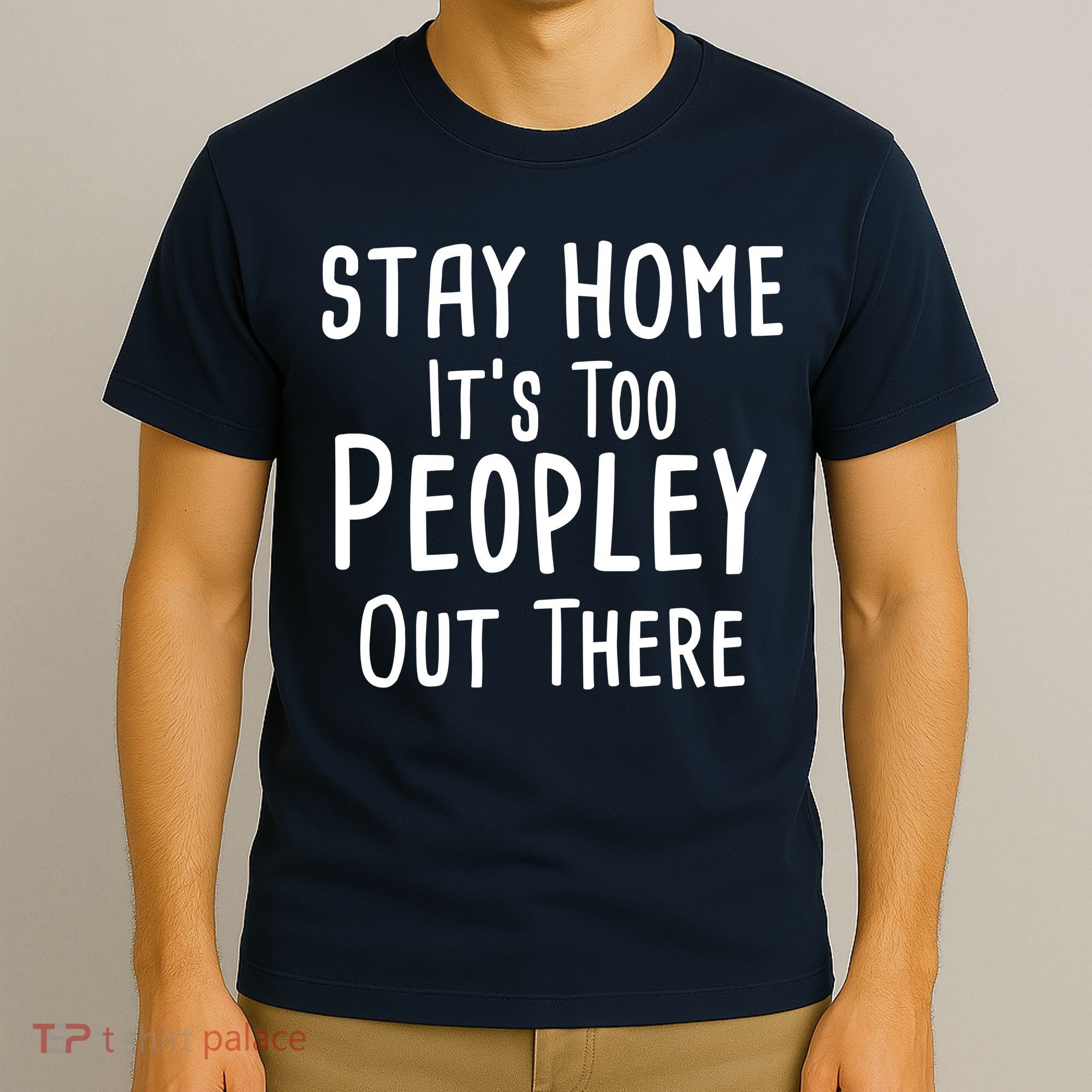Stay Home It's Too Peopley Out There T-Shirt