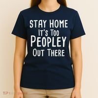 Stay Home It's Too Peopley Out There T-Shirt thumb 4