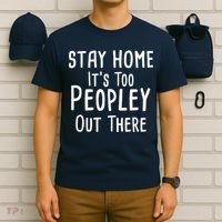 Stay Home It's Too Peopley Out There T-Shirt thumb 6
