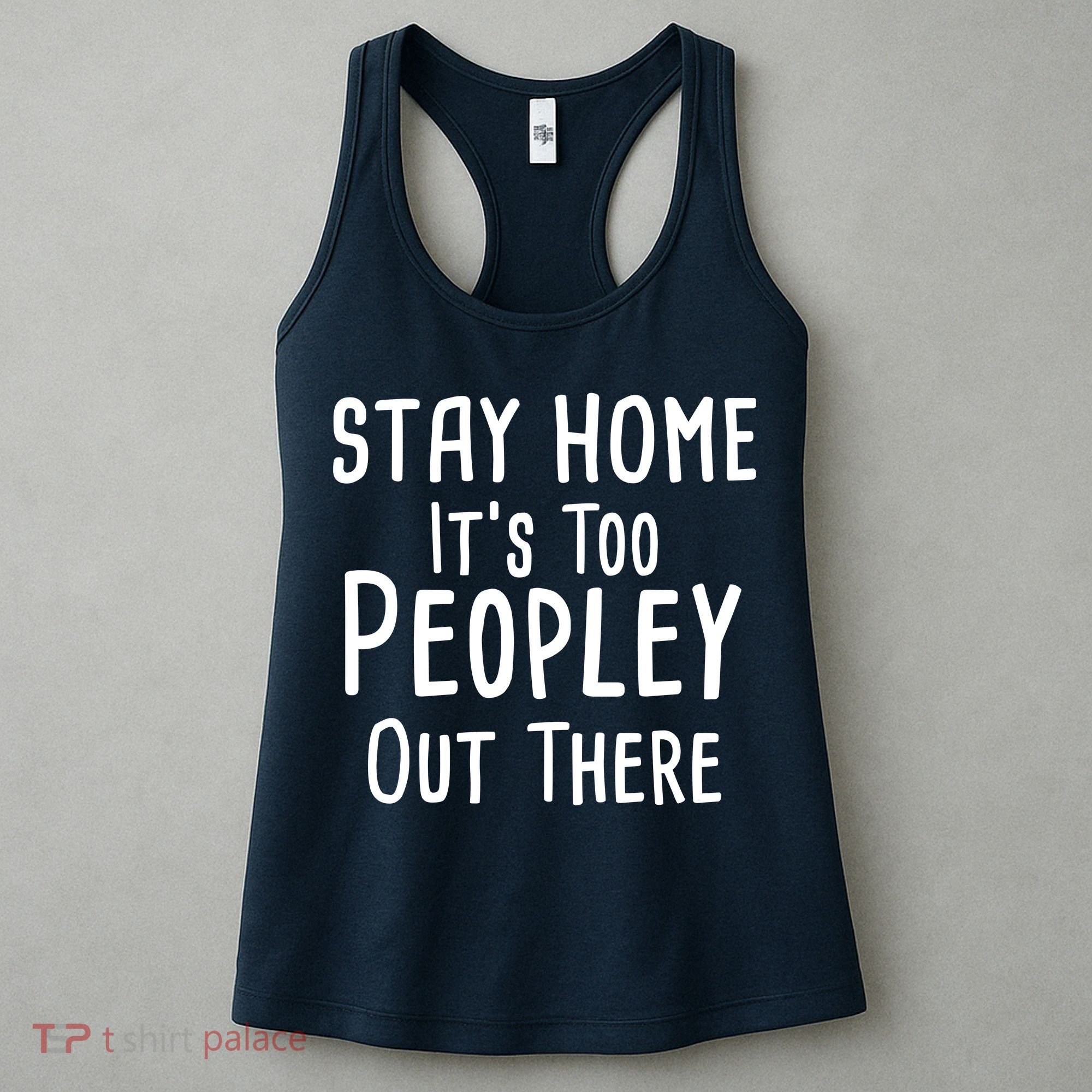 Stay Home It's Too Peopley Out There Women's Tank Top