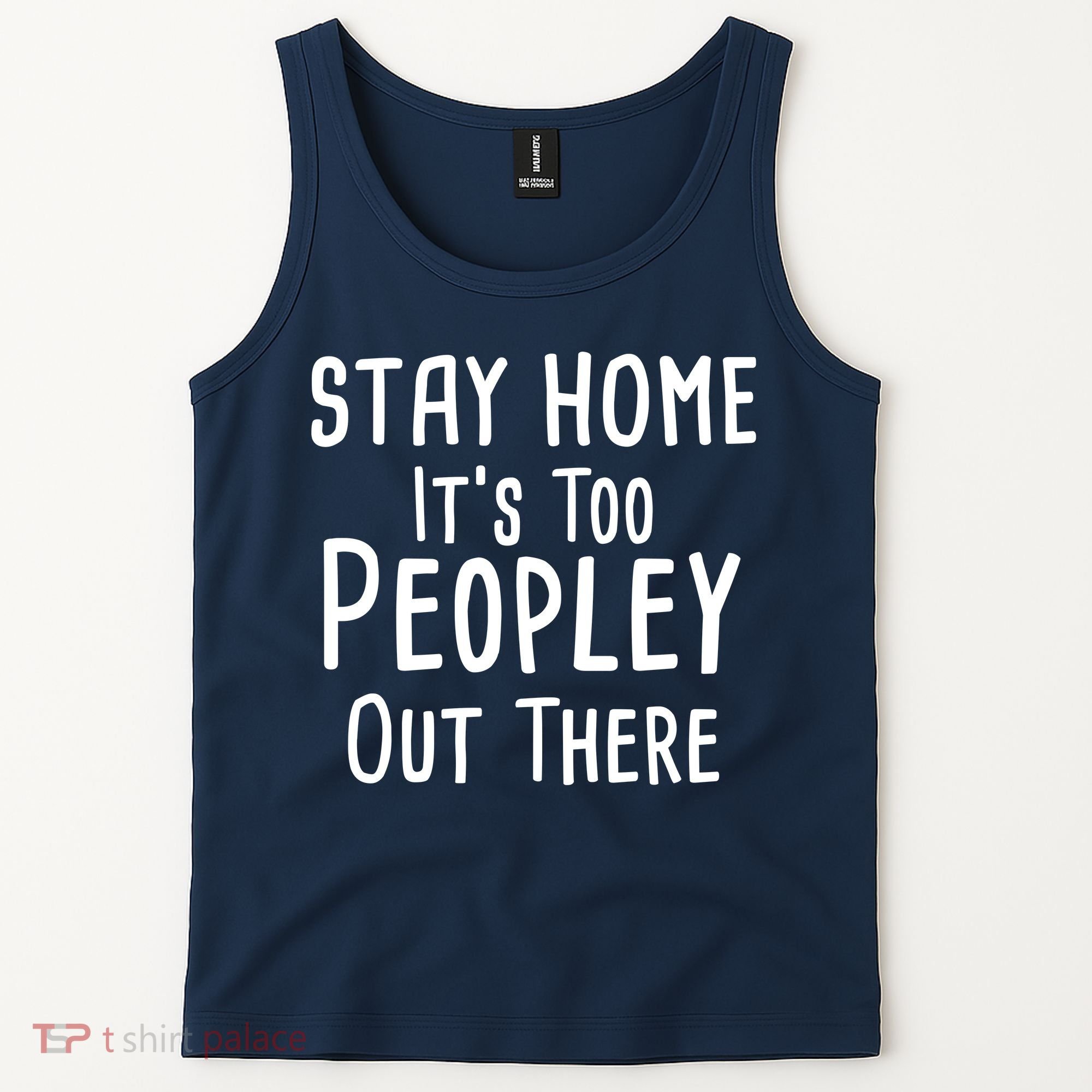 Stay Home It's Too Peopley Out There Tank Top