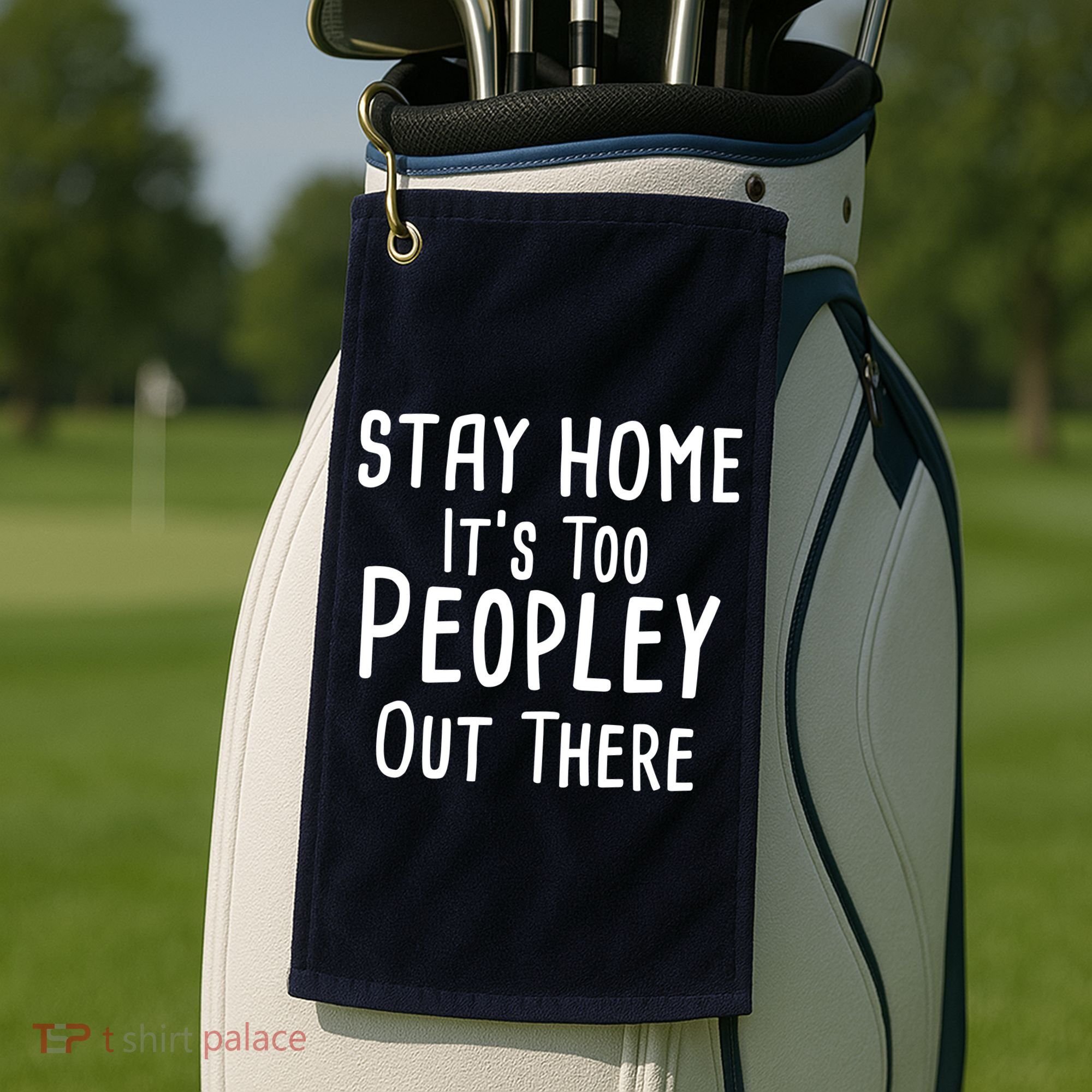 Stay Home It's Too Peopley Out There Golf Towel