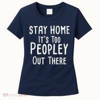Stay Home It's Too Peopley Out There Women's T-Shirt thumb 0