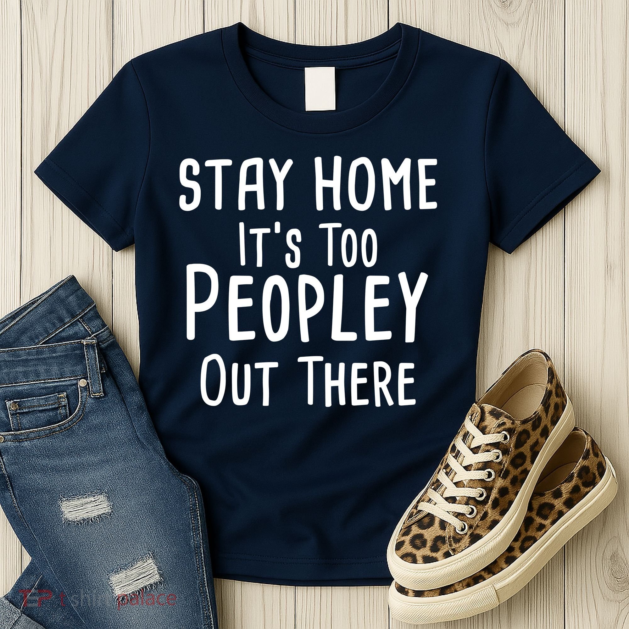 Stay Home It's Too Peopley Out There Women's T-Shirt