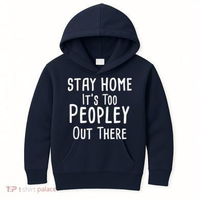 Stay Home It's Too Peopley Out There Kids Hoodie