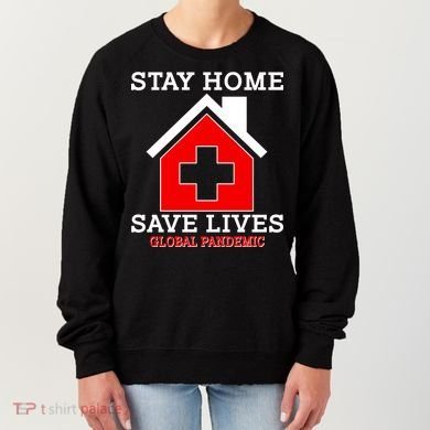 Stay Home Save Lives Global Pandemic Women's Sweatshirt