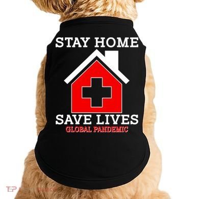 Stay Home Save Lives Global Pandemic Doggie Tank