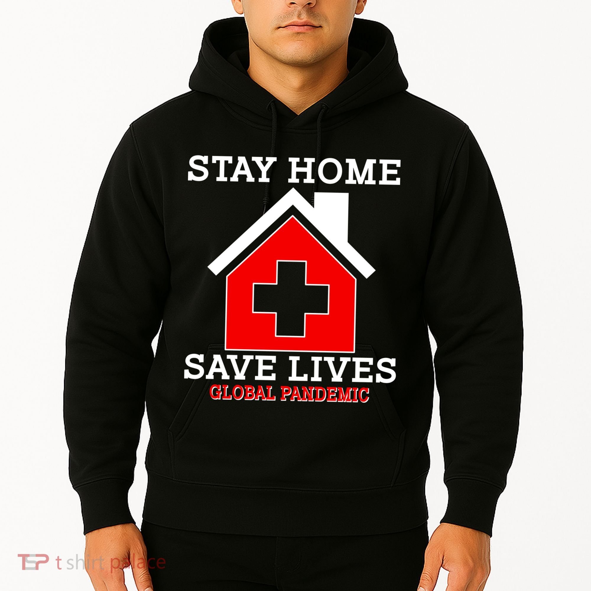 Stay Home Save Lives Global Pandemic Hoodie
