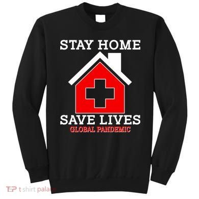 Stay Home Save Lives Global Pandemic Sweatshirt
