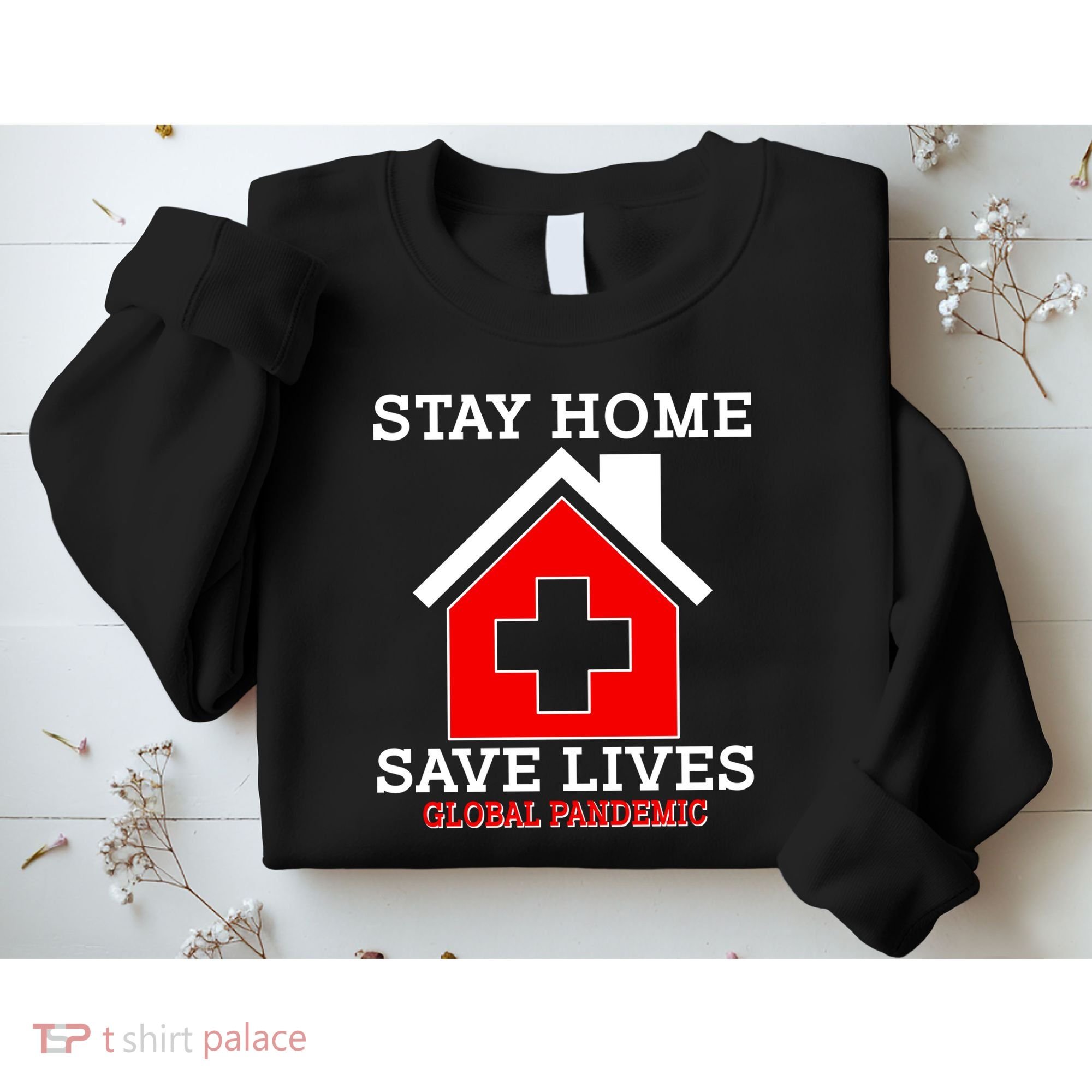 Stay Home Save Lives Global Pandemic Sweatshirt