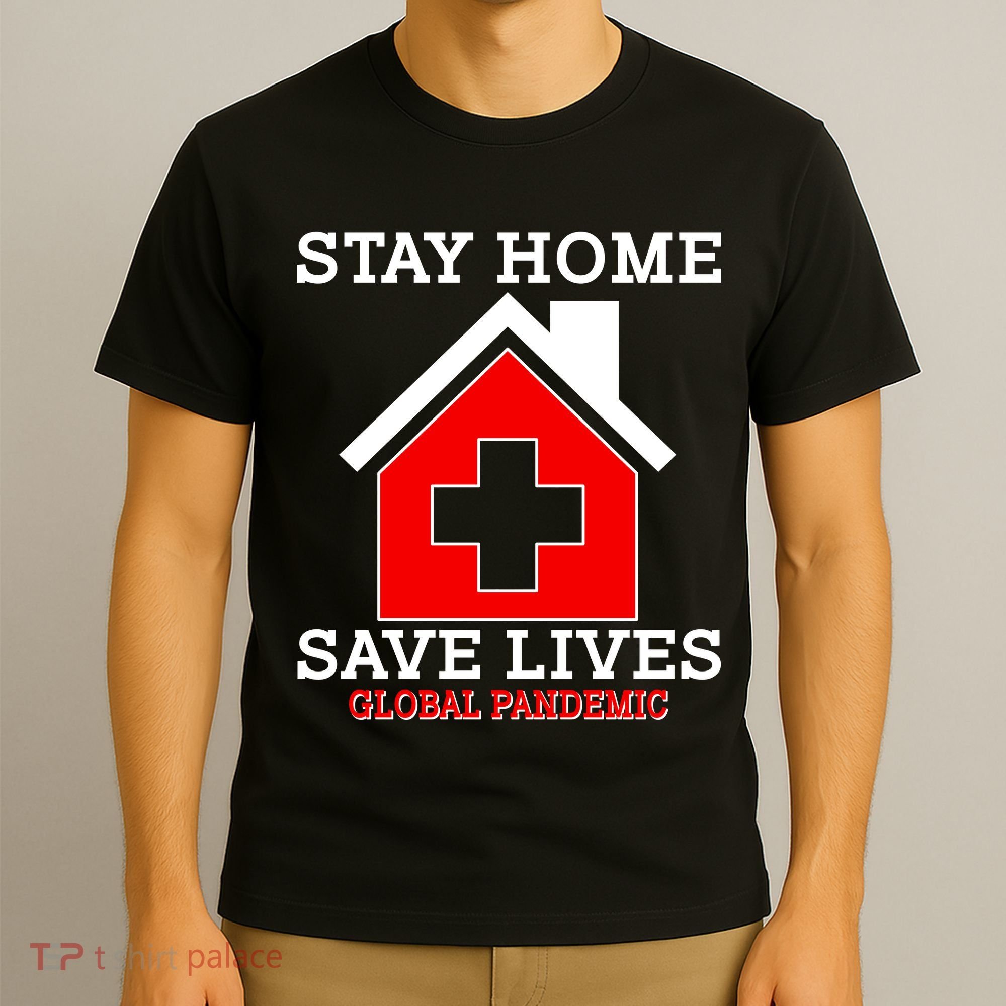 Stay Home Save Lives Global Pandemic T-Shirt