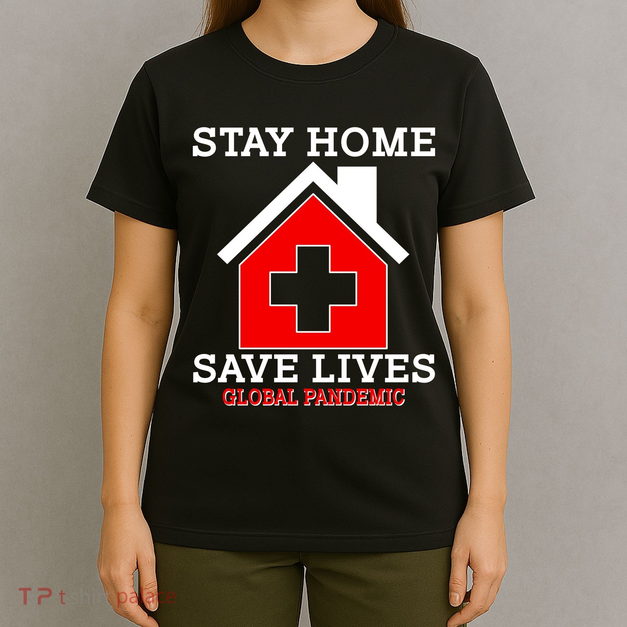 Stay Home Save Lives Global Pandemic T-Shirt