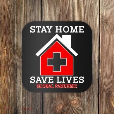 Stay Home Save Lives Global Pandemic Coaster