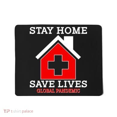 Stay Home Save Lives Global Pandemic Mousepad