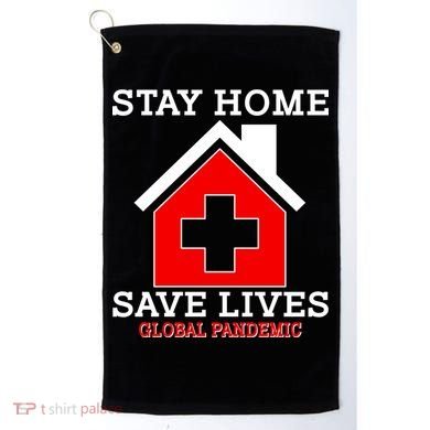 Stay Home Save Lives Global Pandemic Golf Towel
