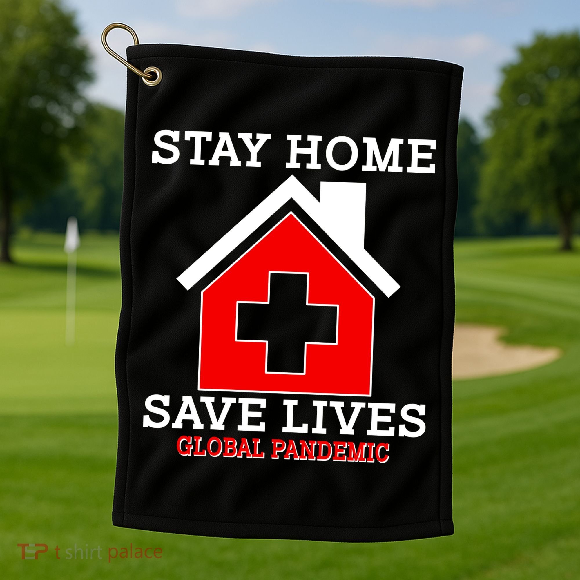 Stay Home Save Lives Global Pandemic Golf Towel