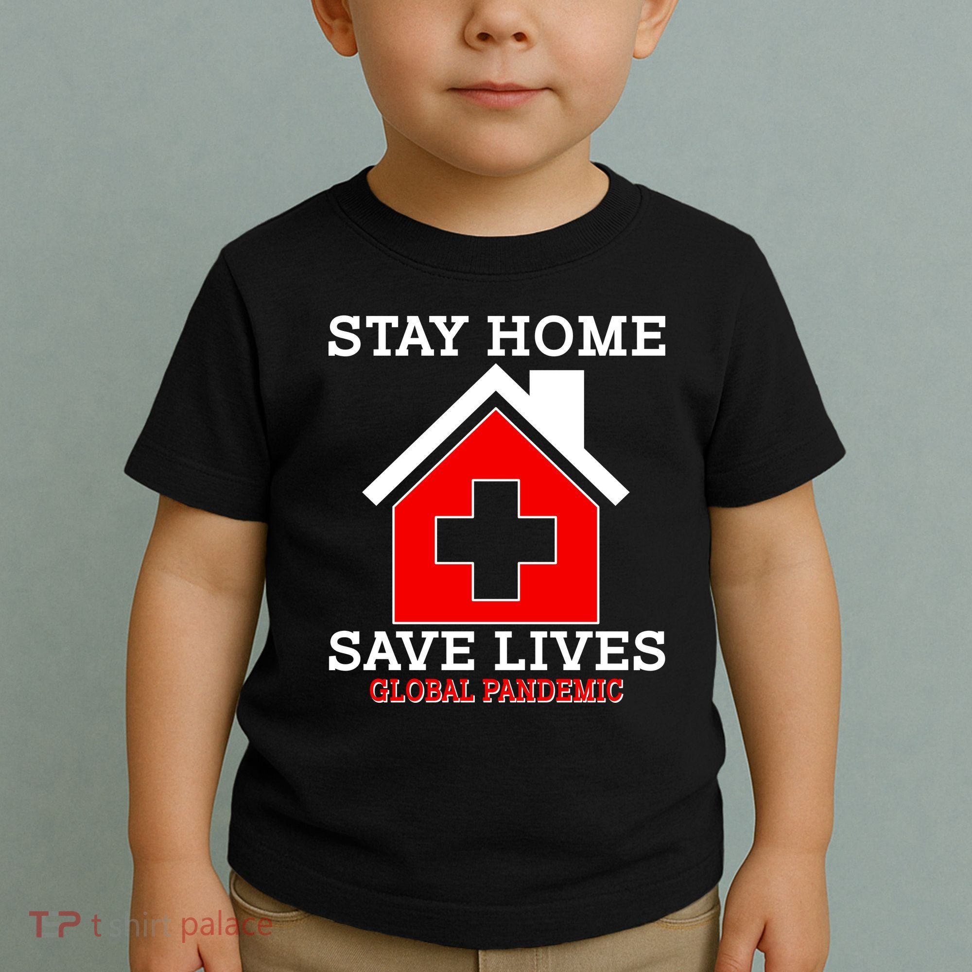 Stay Home Save Lives Global Pandemic Toddler T-Shirt