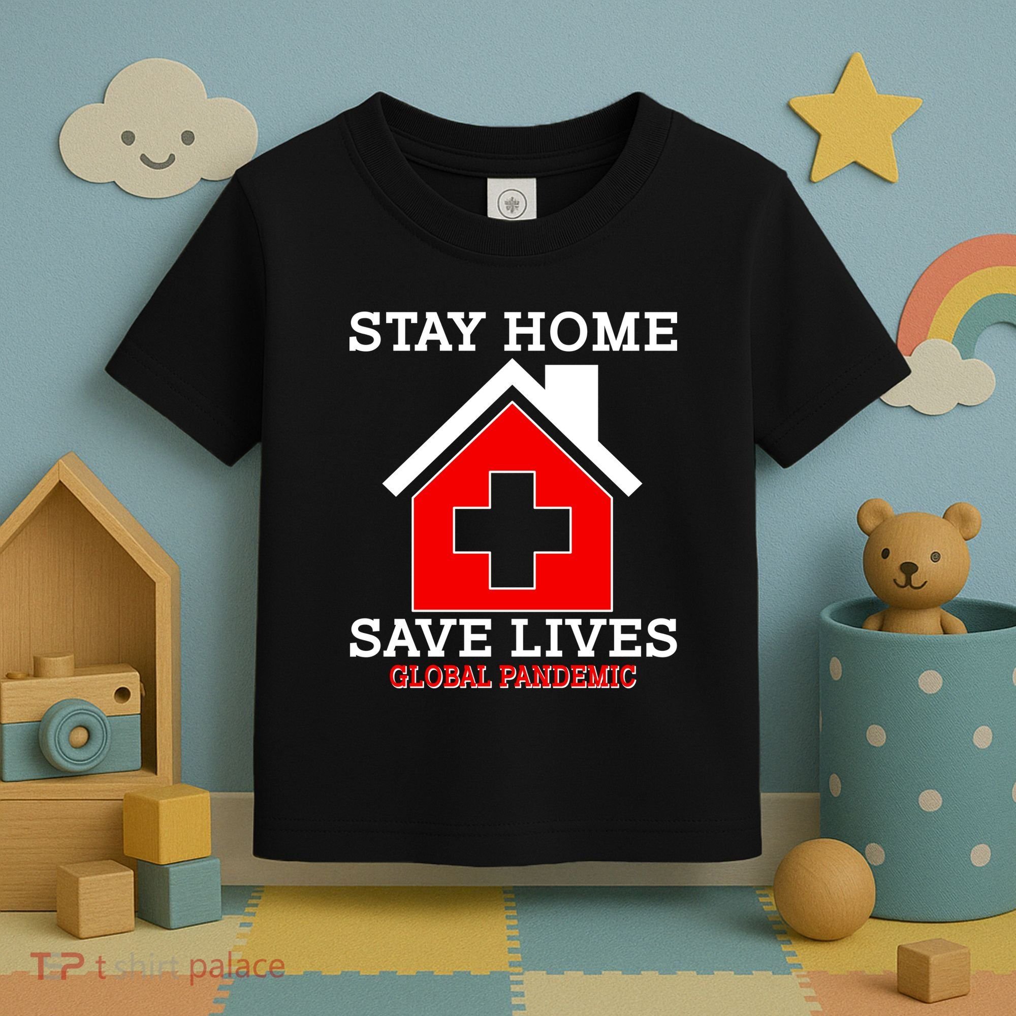 Stay Home Save Lives Global Pandemic Toddler T-Shirt
