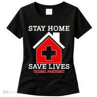 Stay Home Save Lives Global Pandemic Women's T-Shirt thumb 0