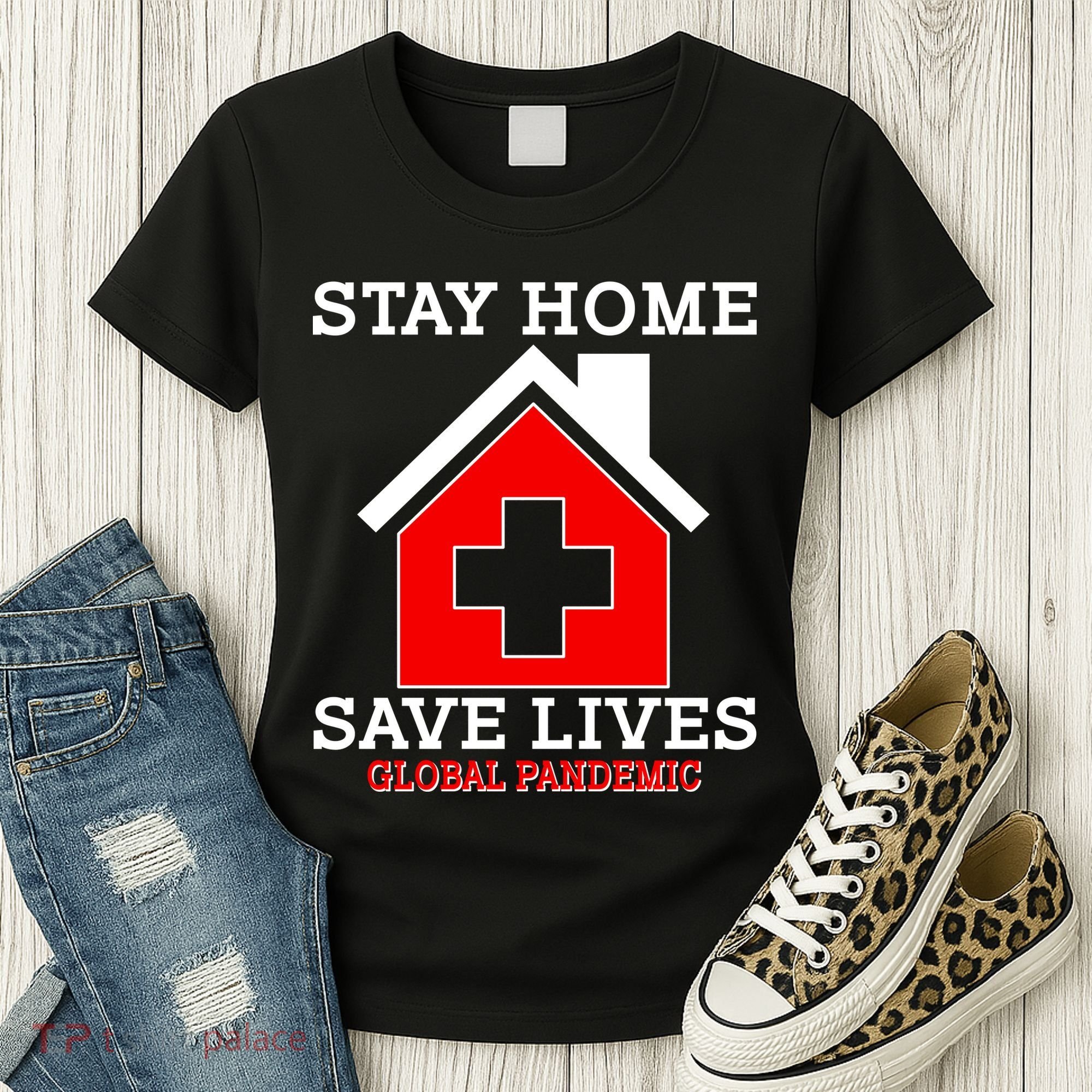 Stay Home Save Lives Global Pandemic Women's T-Shirt