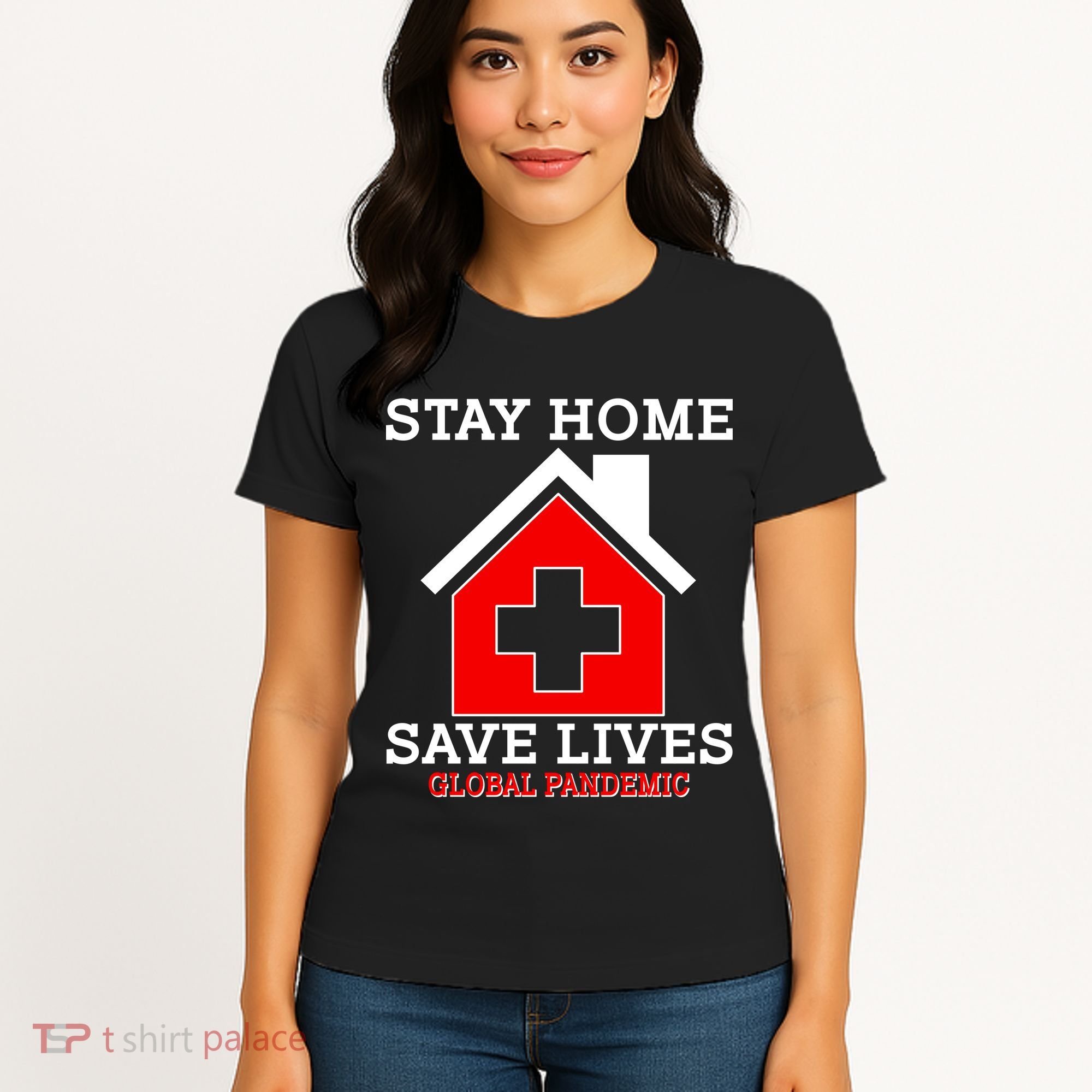 Stay Home Save Lives Global Pandemic Women's T-Shirt