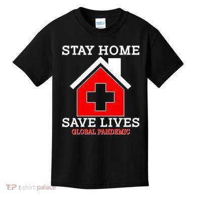 Stay Home Save Lives Global Pandemic Kids T-Shirt