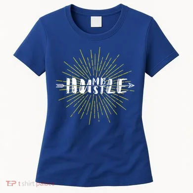 Stay Humble And Hustle  Women's T-Shirt